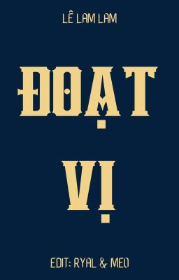 [Đm/Done] Đoạt Vị – Lê Lam Lam