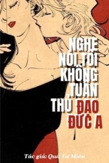 [Bhtt – Abo – Ai] Nghe Nói Tôi Không Tuân Thủ Đạo Đức A