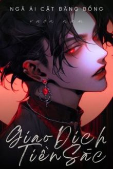 [Bl/Xong] Giao Dịch Tiền Sắc – Ngã Ái Cật Băng Bổng