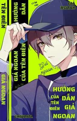 [Đm|End] Hướng Dẫn Giả Ngoan Của Tên Điên – Lý Ôn Tửu