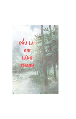 [Đn Đấu La] (Tự Viết) Đấu La Chi Lăng Thanh Poster