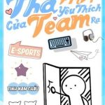 [Đam Mỹ/E-Sport] Thả Fmvp Yêu Thích Của Team Ra