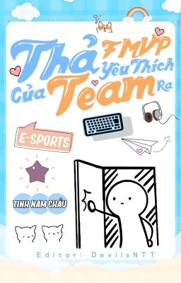 [Đam Mỹ/E-Sport] Thả Fmvp Yêu Thích Của Team Ra