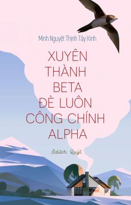 [Edit | Finished] Xuyên Thành Beta Đè Luôn Công Chính Alpha