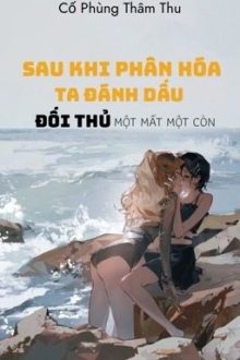 [Bhtt – Abo – Ai] Sau Khi Phân Hoá Ta Đánh Dấu Đối Thủ Một Mất Một Còn