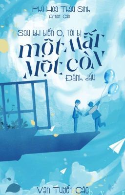 [Đam Mỹ + Edit + Hoàn] Sau Khi Biến O, Tôi Bị Đối Thủ Một Mất Một Còn Đánh Dấu Poster
