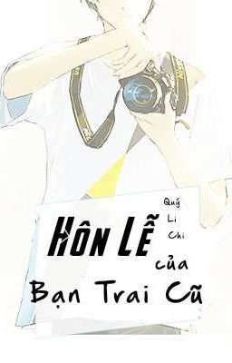 [Edit -Hoàn] Hôn Lễ Của Bạn Trai Cũ – Quý Li Chi Poster