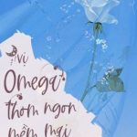 [03] [Abo] Vị Omega Thơm Ngon Mềm Mại Kia