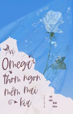 [03] [Abo] Vị Omega Thơm Ngon Mềm Mại Kia