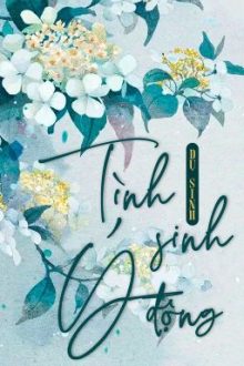 [Đm/Edit] Tình Sinh Ý Động