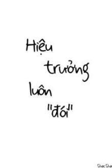 Hiệu Trưởng Luôn “Đói”