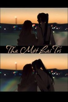 [Bhtt – Edit] [Abo] Tha Một Lai Trì.
