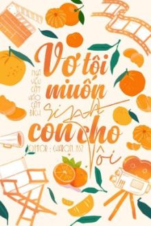 [ Done – Abo ] Vợ Tôi Muốn Sinh Con Cho Tôi.