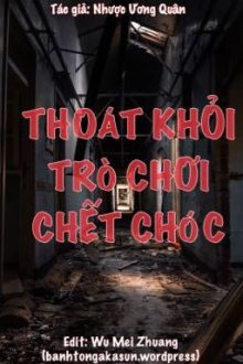 [Đam Mỹ Edit] Thoát Khỏi Trò Chơi Chết Chóc – Nhược Ương Quân (Hoàn)