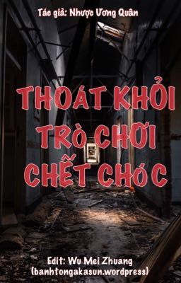 [Đam Mỹ Edit] Thoát Khỏi Trò Chơi Chết Chóc – Nhược Ương Quân (Hoàn)