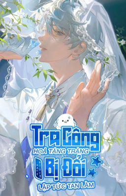 [Og] [Dm/Edit] Tra Công Hỏa Táng Tràng Bị Đổi Lập Tức Tan Làm – An Tắc