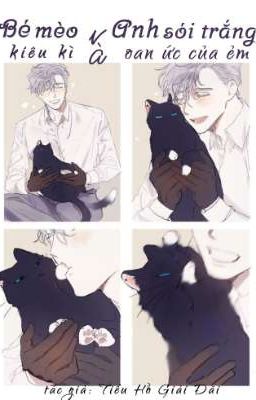 Bé Mèo Kiêu Kì Và Anh Sói Trắng Oan Ức Của Ẻm Poster