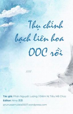 [End] Thụ Chính Bạch Liên Hoa Ooc Rồi