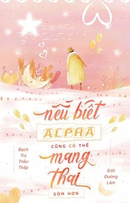 [05][Abo] Nếu Biết Alpha Cũng Có Thể Mang Thai Sớm Hơn Poster
