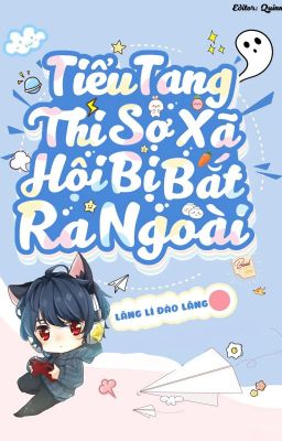 [ Edit/ Hoàn] Tiểu Tang Thi Sợ Xã Hội Bị Bắt Ra Ngoài