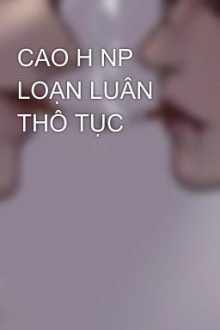 Cao H Np Loạn Luân Thô Tục