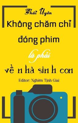 [Đam Mỹ|Edit] Không Chăm Chỉ Đóng Phim Là Phải Về Nhà Sinh Con – Thái Uyên