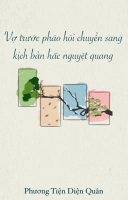 [BHTT – AI] Vợ Trước Pháo Hôi Chuyển Sang Kịch Bản Hắc Nguyệt Quang Poster
