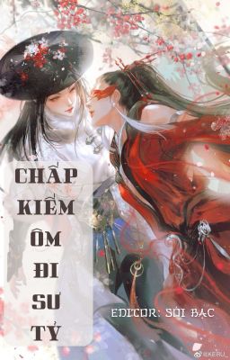 [BHTT] [EDIT – HOÀN] [PHẦN 2] Chấp Kiếm Ôm Đi Sư Tỷ (xuyên sách) Poster