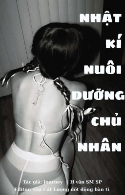 [H VĂN- SM] NHẬT KÝ NUÔI DƯỠNG CHỦ NHÂN