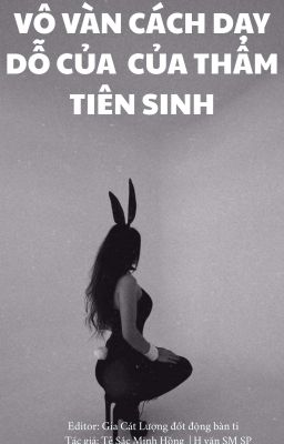 [H VĂN – SM] VÔ VÀN CÁCH DẠY DỖ CỦA THẨM TIÊN SINH (Quyển 1) Poster