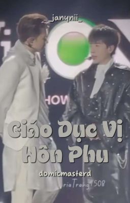[Hoàn] Giáo Dục Vị Hôn Phu [DomicMasterD] Poster
