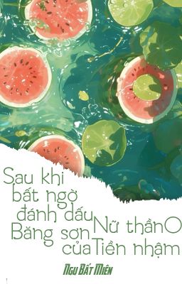 [BHTT – QT] Sau khi bất ngờ đánh dấu băng sơn nữ thần O của tiền nhậm