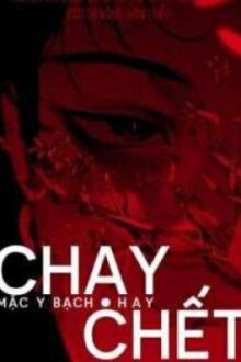 Chạy Hay Chết – Mặc Y Bạch [Hoàn]