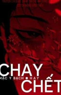 Chạy Hay Chết – Mặc Y Bạch [Hoàn] Poster