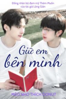 [FANFIC SÓI THỎ CP] [THẨM VĂN LANG X CAO ĐỒ] GIỮ EM BÊN MÌNH
