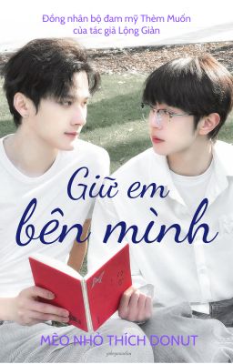 [FANFIC SÓI THỎ CP] [THẨM VĂN LANG X CAO ĐỒ] GIỮ EM BÊN MÌNH Poster