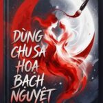 [ LINGORM ] Dùng Chu Sa Hoạ Bạch Nguyệt… !!!
