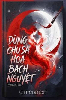 [ LINGORM ] Dùng Chu Sa Hoạ Bạch Nguyệt… !!!