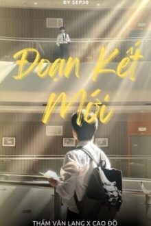 [HOÀN] [ THẨM VĂN LANG X CAO ĐỒ ] ĐOẠN KẾT MỚI
