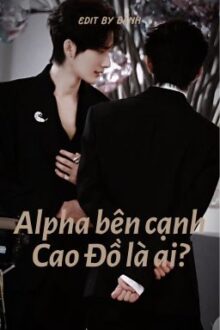 [DONE][Lang Đồ | Sói Thỏ cp] Alpha đột ngột xuất hiện bên cạnh Cao Đồ là ai?