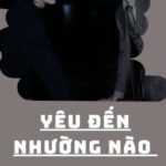 [Tinh Kiệt/End] Yêu Đến Nhường Nào
