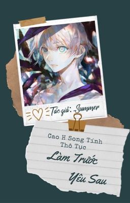 [Hoàn][Đm][Cao H/Thô Tục] Làm Trước Yêu Sau