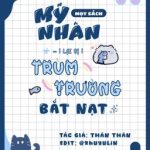 [ Hoàn/Đm ] Mỹ Nhân Mọt Sách Lại Bị Trùm Trường Bắt Nạt