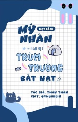 [ Hoàn/Đm ] Mỹ Nhân Mọt Sách Lại Bị Trùm Trường Bắt Nạt