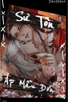 [Edit-Thô Tục] Một Cái Sư Tôn Áp Mẫu Đơn