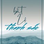 [Bhtt] [Edit] [Hoàn] Bất Lộ Thanh Sắc – Mẫn Nhiên