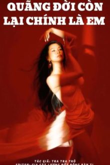 [ Hoàn -H Tục – 1 Vs 1 ] Quãng Đời Còn Lại Chính Là Em