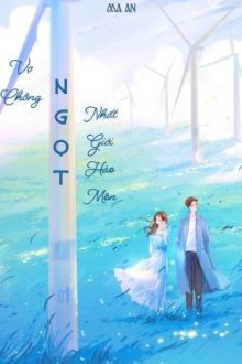 [Edit – Hoàn] Vợ Chồng Ngọt Nhất Giới Hào Môn