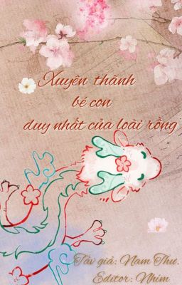 [Đm – Edit] Xuyên Thành Bé Con Duy Nhất Của Loài Rồng.