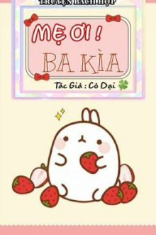 [ Bách Hợp ] Mẹ Ơi ! Ba Kìa ( Đã Full )